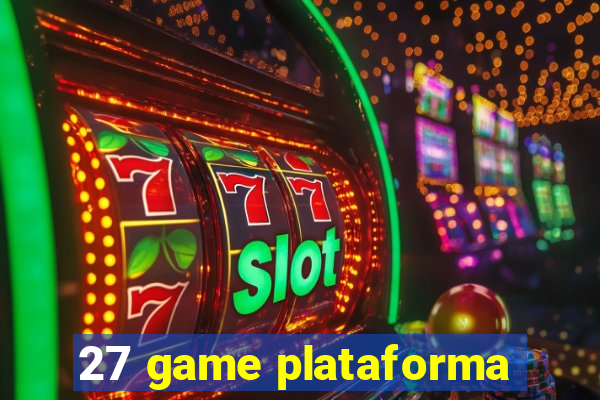 27 game plataforma